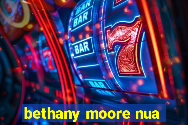 bethany moore nua